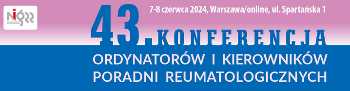 43 Konferencja Ordynatorów i Kierowników Poradni Reumatologicznych