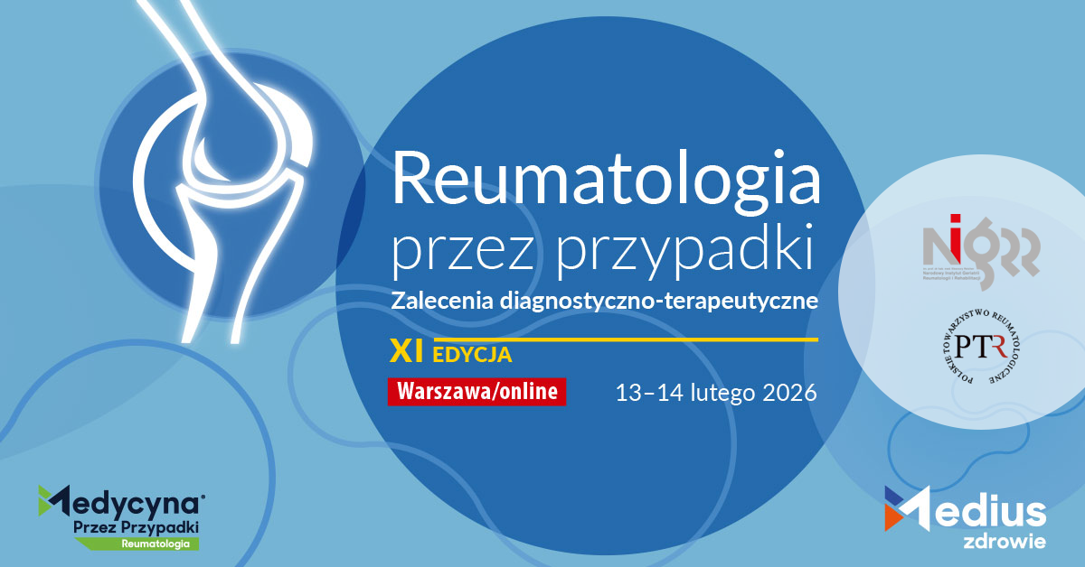 Reumatologia przez przypadki – wybitni specjaliści, konkretne przypadki medyczne.