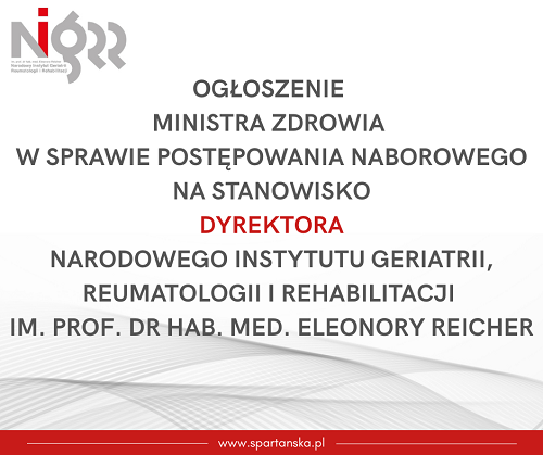 Ogłoszenie Ministra Zdrowia w sprawie postępowania naborowego na stanowisko Dyrektora Narodowego Instytutu Geriatrii, Reumatologii i Rehabilitacji im. prof. dr hab. med. Eleonory Reicher